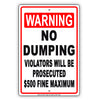 Warning No Dumping Violators Will Be Prosecuted $500 Fine Maximum Aluminum Metal Sign Plate