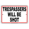 Trespassers Will Be Shot Warning No Entry Aluminum Metal Sign Plate