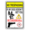 No Trespassing If My Dog Doesn't Get You My Firearm Will Aluminum Metal Sign Plate