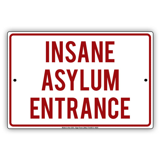 Insane Asylum Entrance Aluminum Metal Sign Plate