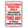 Customer Parking Only Unauthorized Vehicles Will Be Towed Away At Vehicle Owner's Exp Strictly Prohibited Aluminum Metal Sign Plate